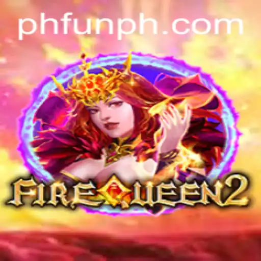 FireQueen2: The Ultimate Gaming Experience with PHFUN